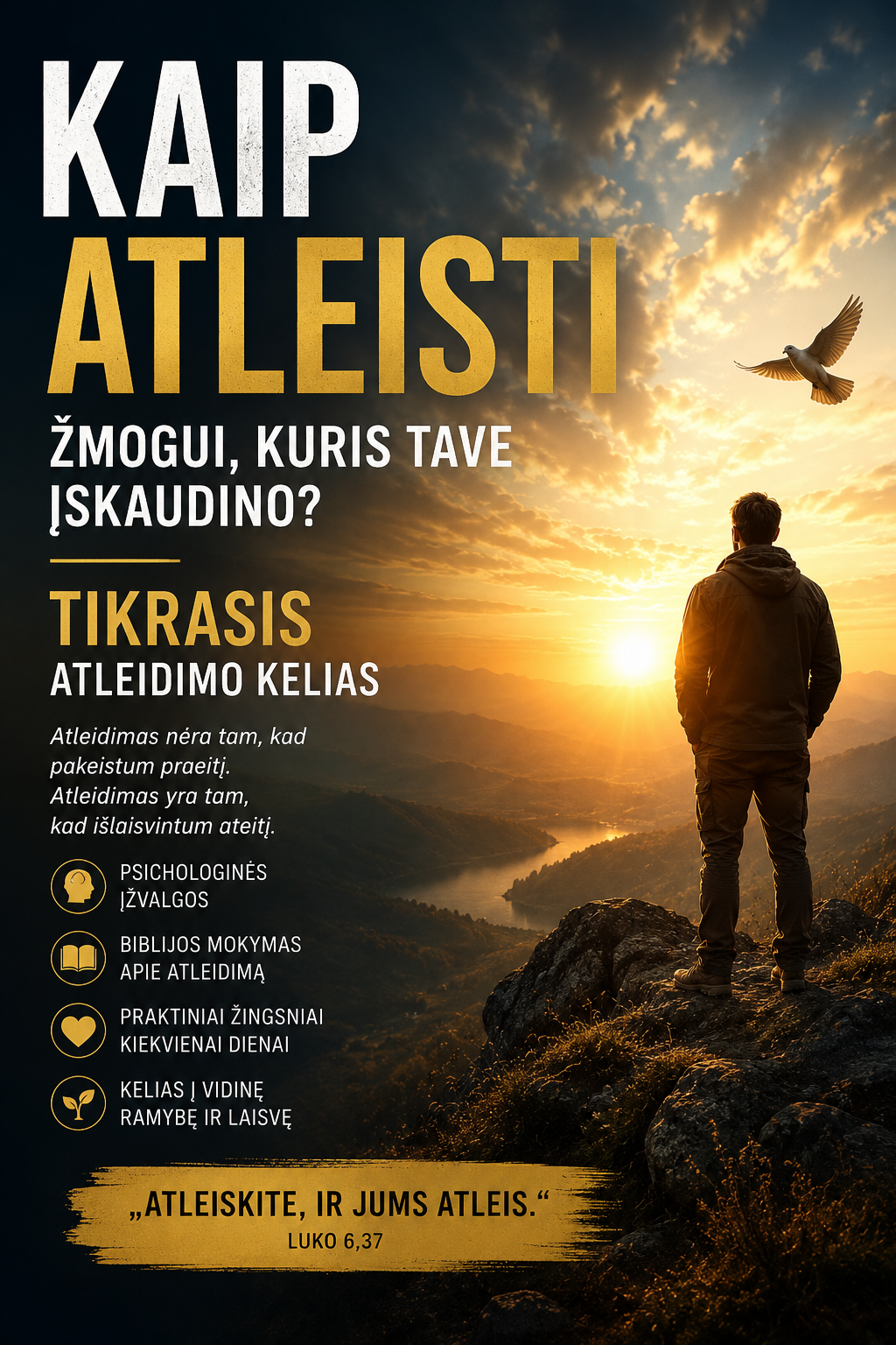 Kaip atleisti žmogui, kuris tave įskaudino? Tikrasis atleidimo kelias